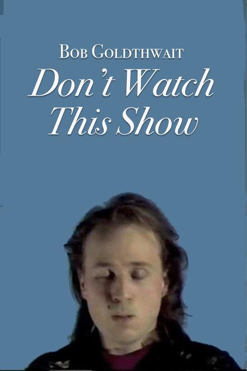 Bob Goldthwait: Don't Watch This Show 1986 official movie poster