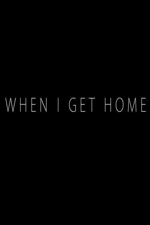 When I Get Home 2014 official movie poster