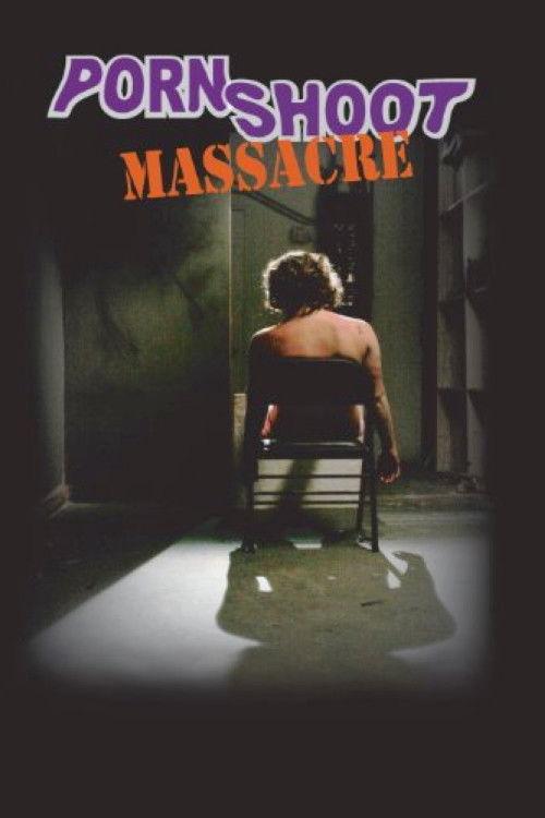 Porn Shoot Massacre 2009 official movie poster