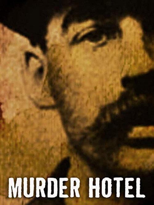 Murder Hotel: The Story of America's First Serial Killer 2005 official movie poster