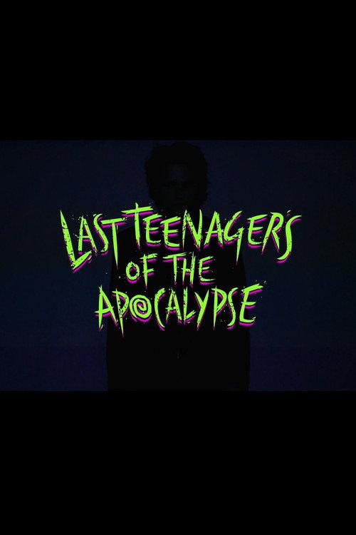 Last Teenagers of the Apocalypse 2016 official movie poster