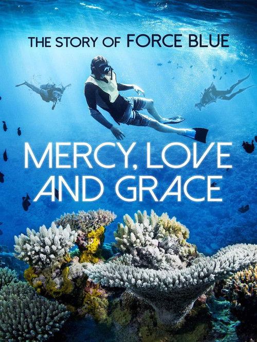 Mercy, Love & Grace: The Story of Force Blue 2017 official movie poster