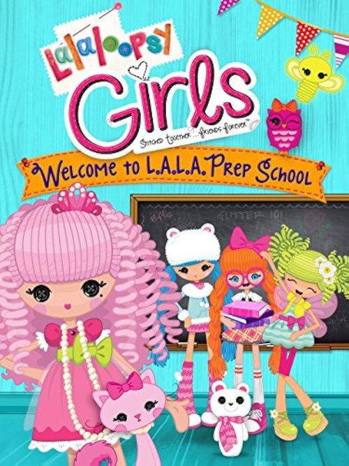 Lalaloopsy Girls: Welcome to L.A.L.A. Prep School 2014 official movie poster