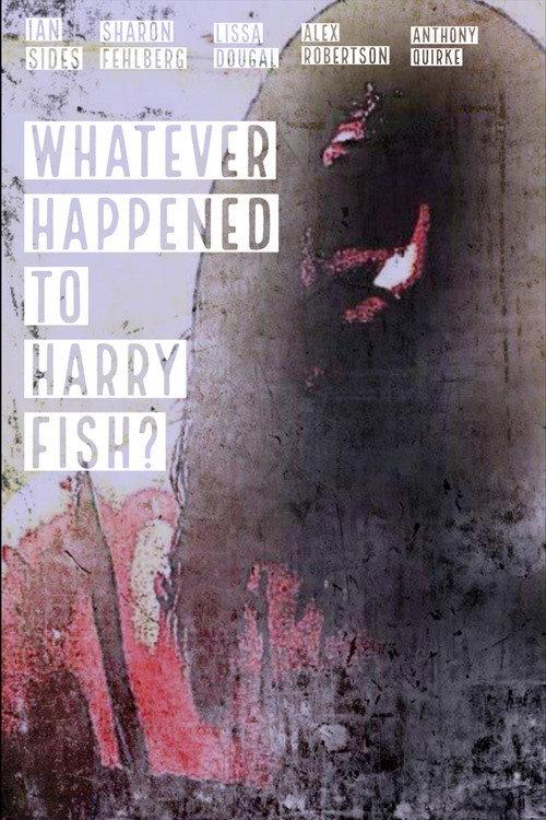 Whatever Happened to Harry Fish? 2010 official movie poster