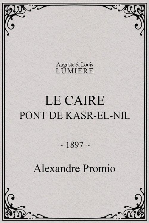 Le Caire, pont de Kasr-el-Nil 1897 official movie poster