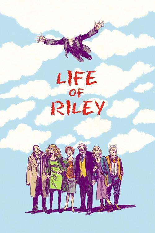 Life of Riley 2014 official movie poster