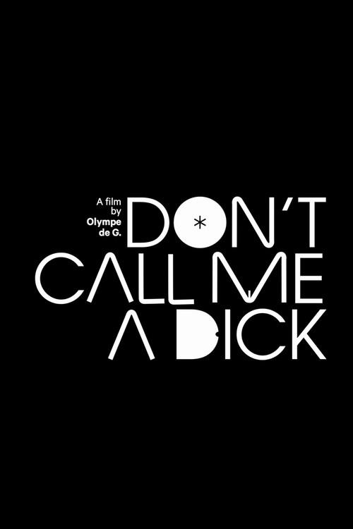 Don't Call Me a Dick 2017 official movie poster