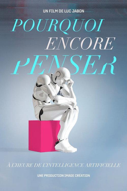 Pourquoi encore penser ? À l'heure de l'intelligence artificielle 2024 official movie poster