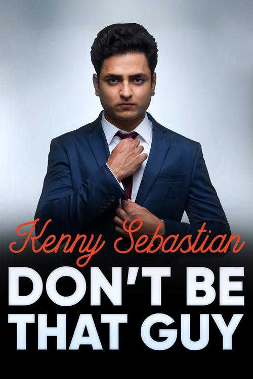 Kenny Sebastian: Don't Be That Guy 2017 official movie poster
