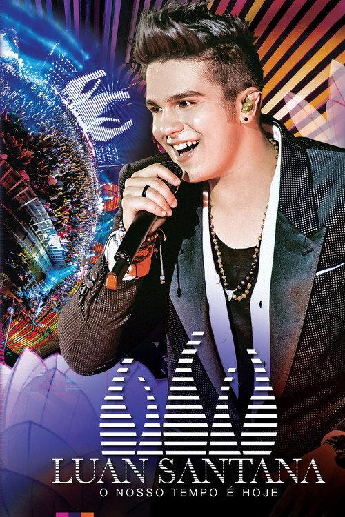 Luan Santana: O Nosso Tempo é Hoje 2013 official movie poster