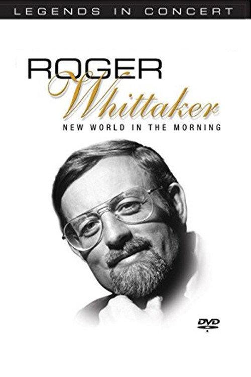 Legends in Concert - Roger Whittaker: New World in the Morning 2004 official movie poster