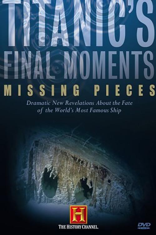 Titanic's Final Moments: Missing Pieces 2006 official movie poster
