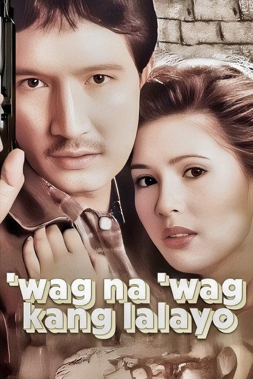 ‘Wag Na ‘Wag Kang Lalayo 1996 official movie poster