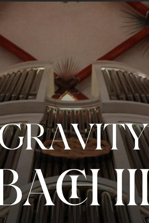 Gravity Bach Complete performance of works for organ - Vol. 3 2025 official movie poster