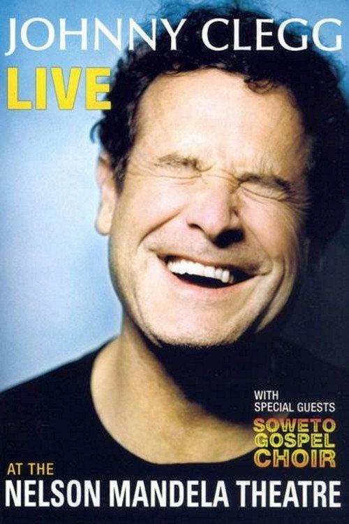Johnny Clegg - Live At The Nelson Mandela Theatre 2007 official movie poster