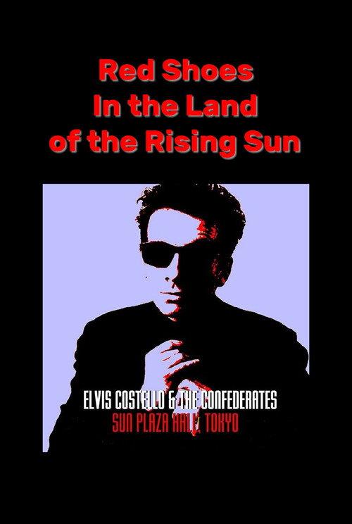 Red Shoes In the Land of the Midnight Sun: Elvis Costello & The Confederates Live in Tokyo 1987 official movie poster