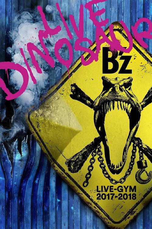 B'z LIVE-GYM 2017-2018 “LIVE DINOSAUR” 2018 official movie poster