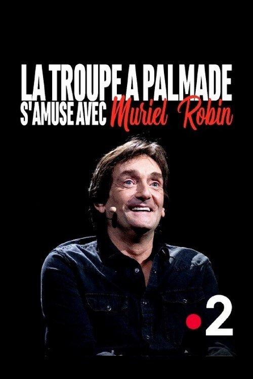 La troupe à Palmade s'amuse avec Muriel Robin 2020 official movie poster