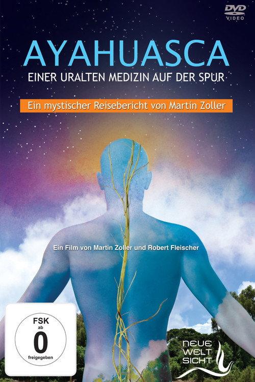 Ayahuasca: Einer uralten Medizin auf der Spur 2017 official movie poster