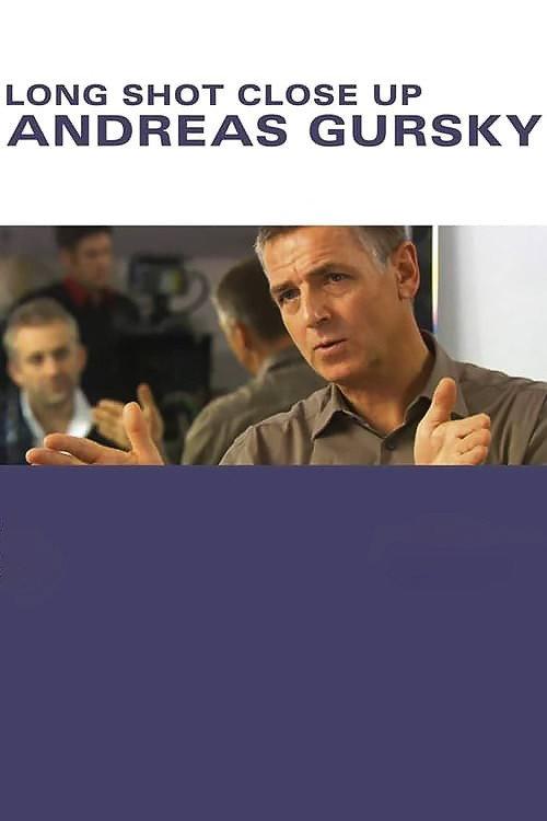 Andreas Gursky: Long Shot Close Up 2010 official movie poster