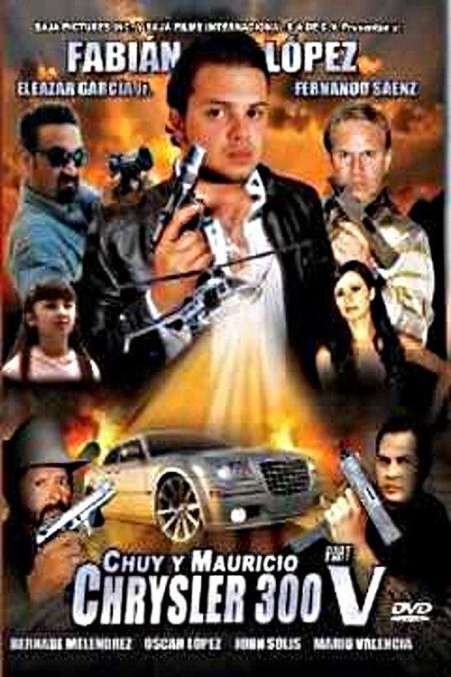 Chuy y Mauricio: El Chrysler 300 Part V 2010 official movie poster