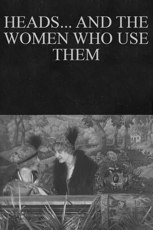 Heads... and the Women Who Use Them 1916 official movie poster
