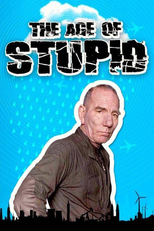 The Age of Stupid 2009 official movie poster