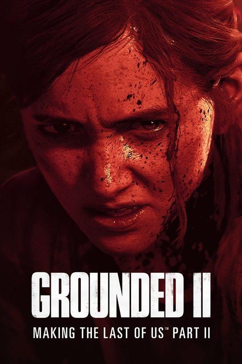 Grounded II: Making The Last of Us Part II 2024 official movie poster
