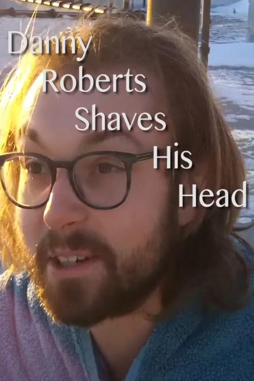 Danny Roberts Shaves His Head 2022 official movie poster