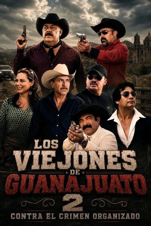 Los Viejones De Guanajuato 2: Contra El Crimen Organizado 2017 official movie poster