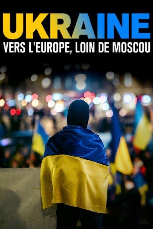 Ukraine : vers l’Europe, loin de Moscou 2023 official movie poster