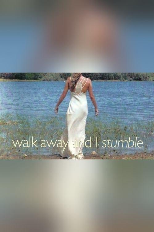 Walk Away and I Stumble 2007 official movie poster