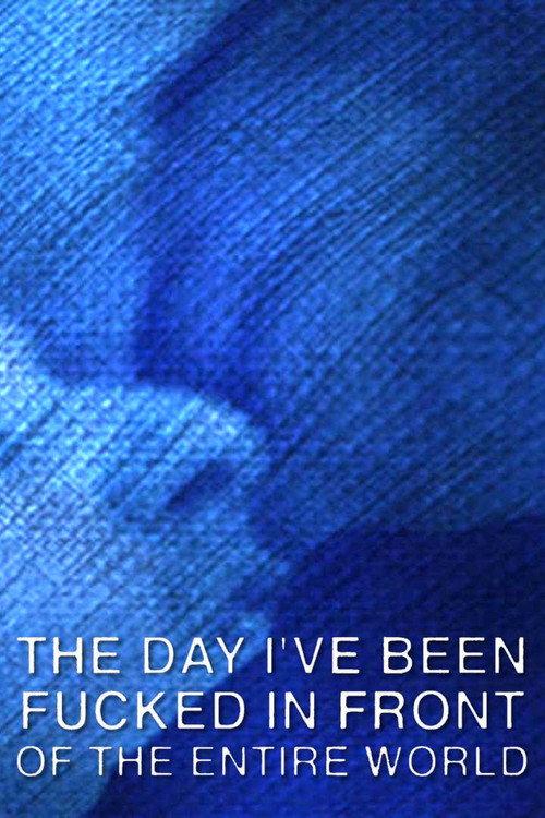 The Day I've Been Fucked in Front of the Entire World 2023 official movie poster