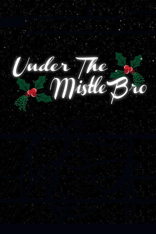Under the MistleBro 2023 official movie poster