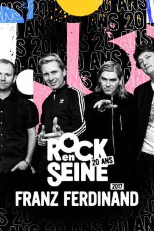 Franz Ferdinand - Rock en Seine 2017 2017 official movie poster