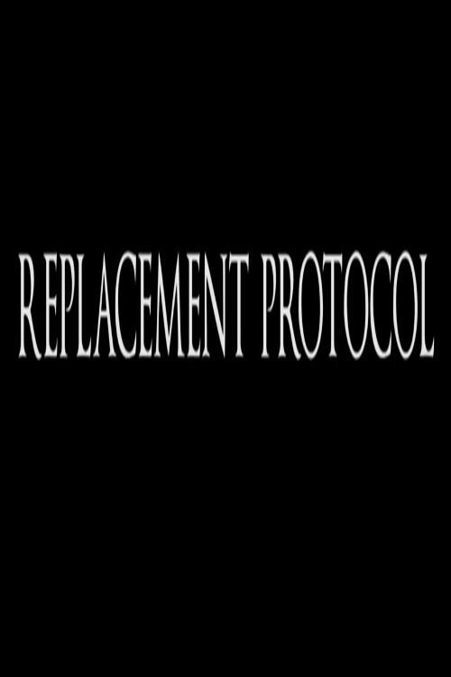 Replacement Protocol 2014 official movie poster