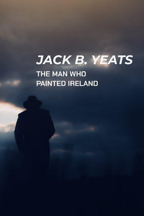 Jack B. Yeats: The Man Who Painted Ireland 2021 official movie poster