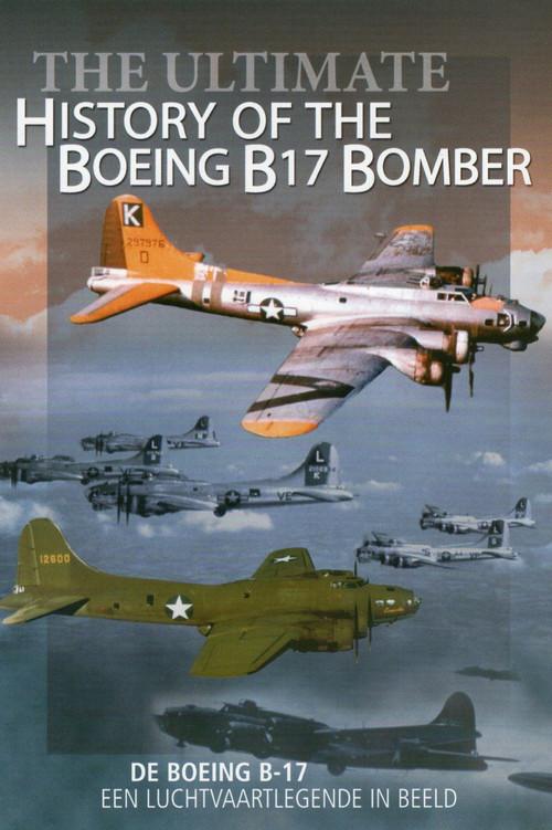 Ultimate History Of The Boeing B17 Bomber 2006 official movie poster
