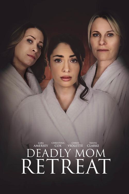 Deadly Mom Retreat 2021 official movie poster