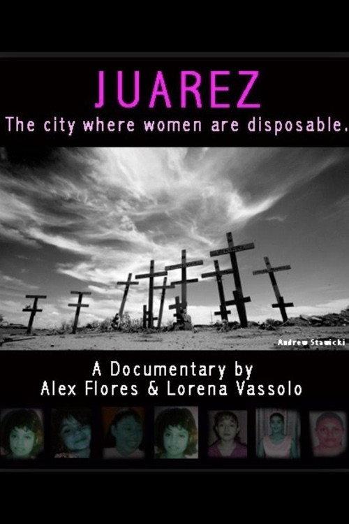 Juarez: The City Where Women Are Disposable 2007 official movie poster