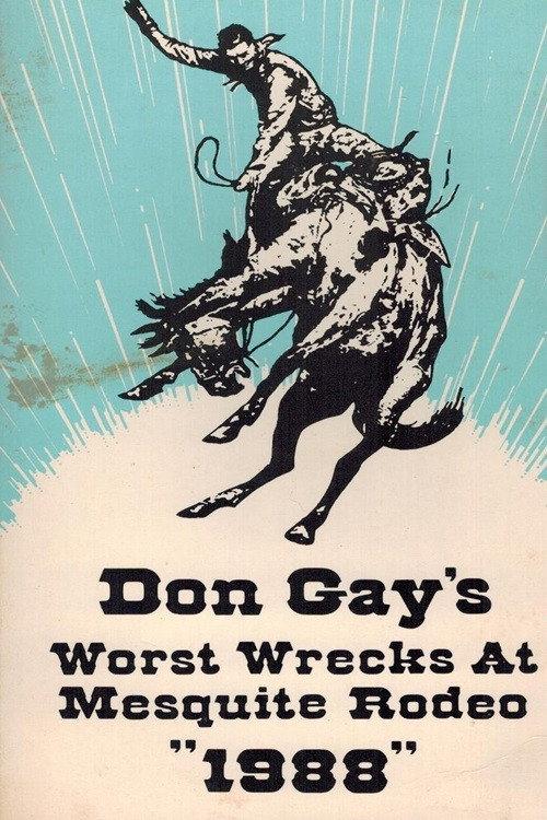 Don Gay's Worst Wrecks At Mesquite Rodeo 1988 1989 official movie poster