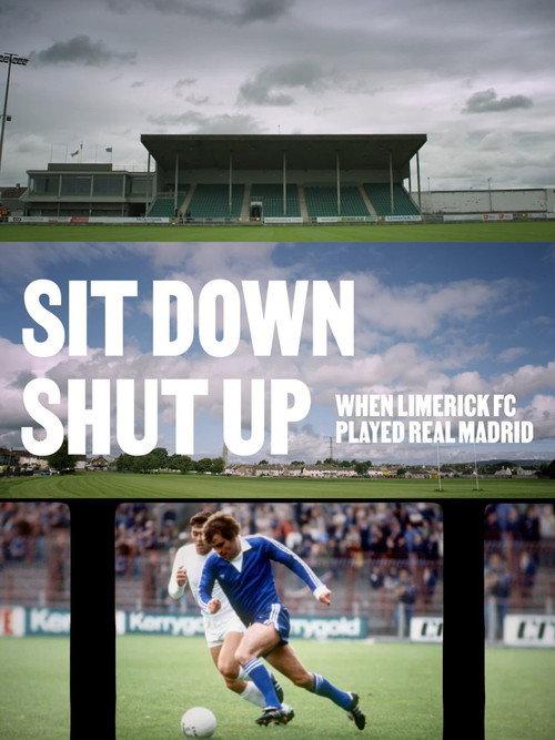 Sit Down Shut Up - When Limerick FC Played Real Madrid 2021 official movie poster