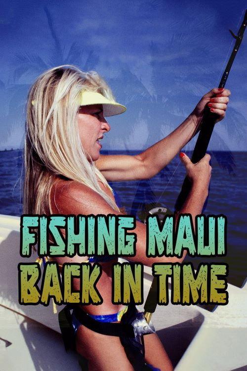 Fishing Maui Back in Time 2020 official movie poster