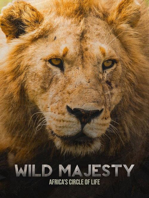 Wild Majesty: Africa's Circle of Life official movie poster