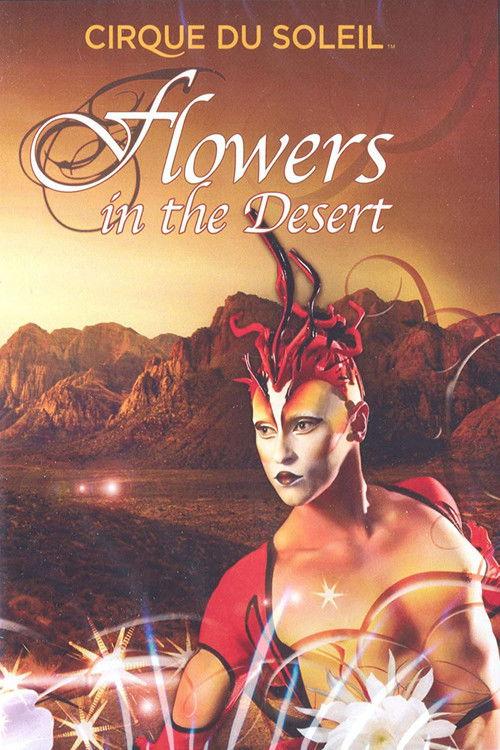 Cirque du Soleil: Flowers in the Desert 2010 official movie poster