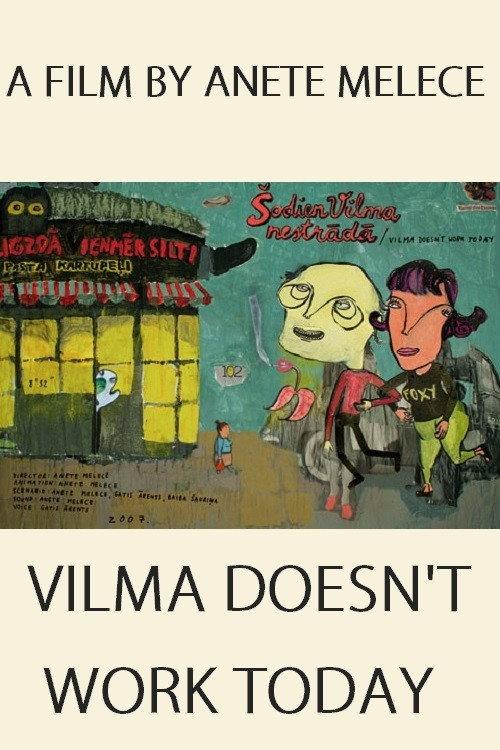 Vilma Doesn’t Work Today 2007 official movie poster