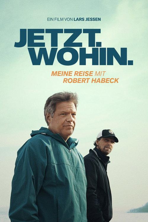 Jetzt. Wohin. - Meine Reise mit Robert Habeck 2025 official movie poster