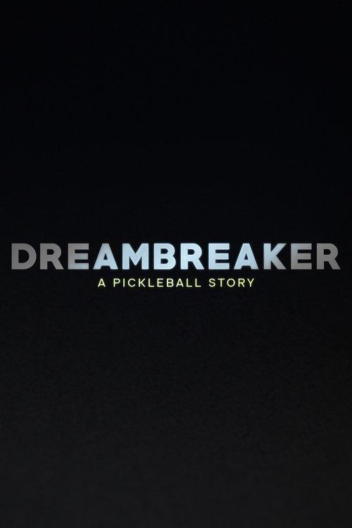 Dreambreaker: A Pickleball Story 2024 official movie poster