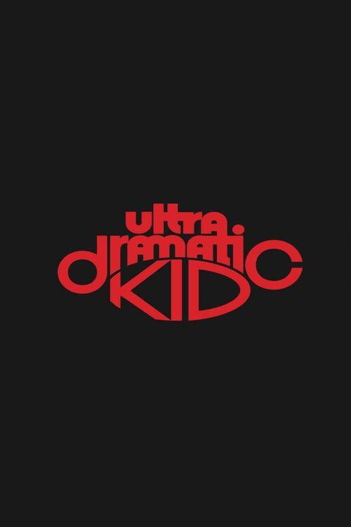 Ultra Dramatic Kid 2022 official movie poster