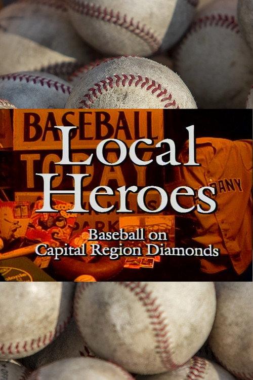 Local Heroes: Baseball on Capital Region Diamonds 1995 official movie poster